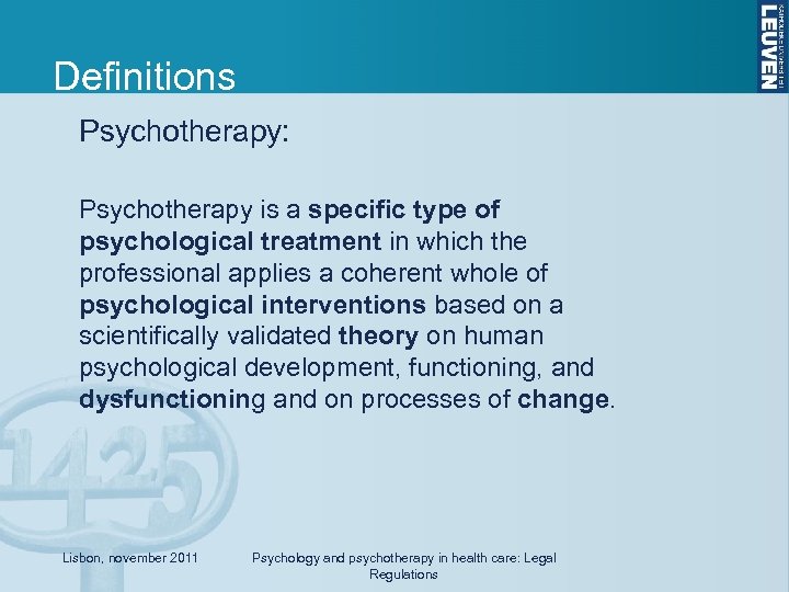 Definitions Psychotherapy: Psychotherapy is a specific type of psychological treatment in which the professional