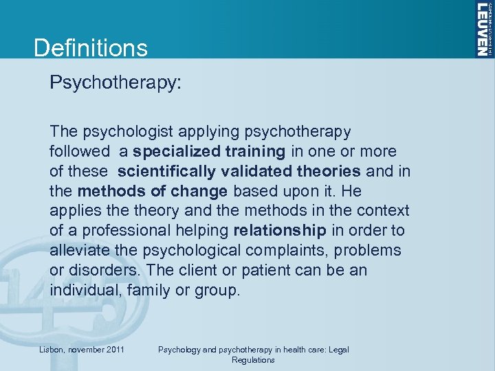 Definitions Psychotherapy: The psychologist applying psychotherapy followed a specialized training in one or more