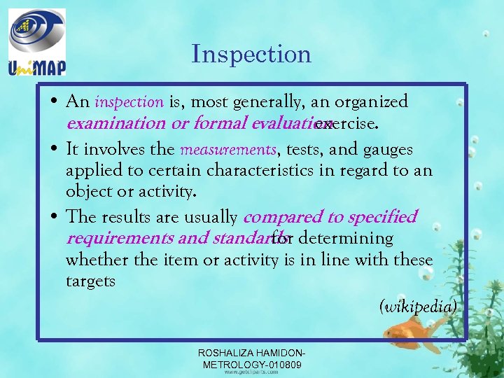 Inspection • An inspection is, most generally, an organized examination or formal evaluation exercise.