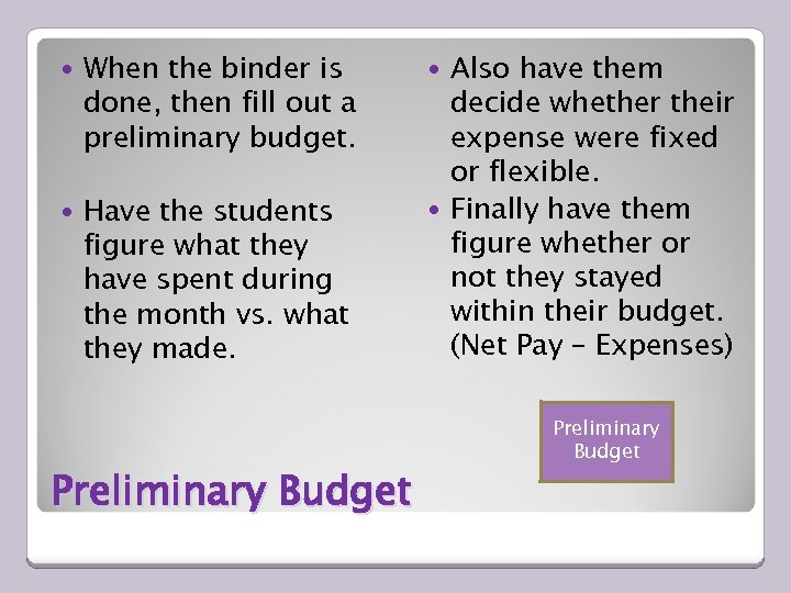  When the binder is done, then fill out a preliminary budget. Have the