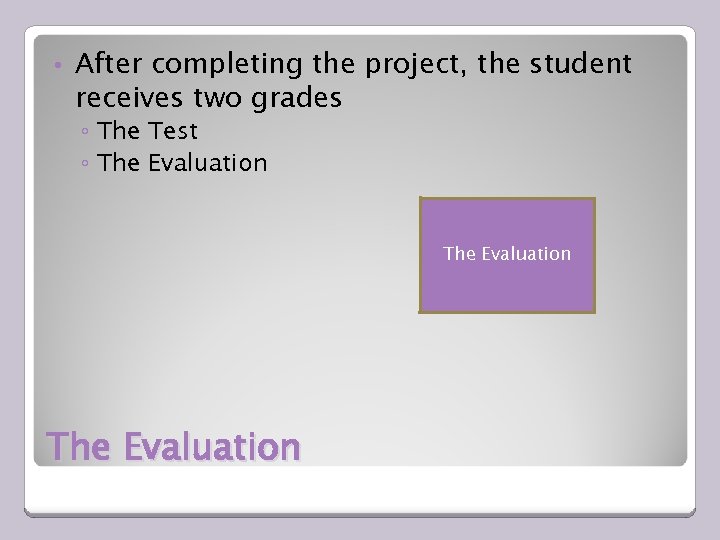  • After completing the project, the student receives two grades ◦ The Test