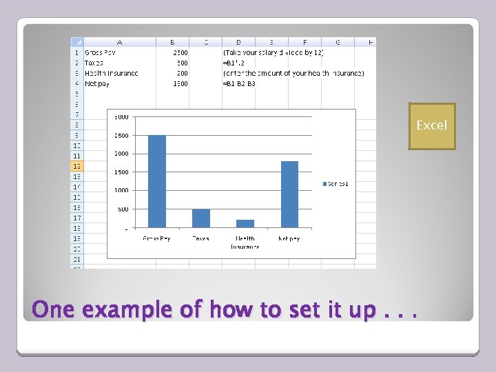 Excel One example of how to set it up. . . 