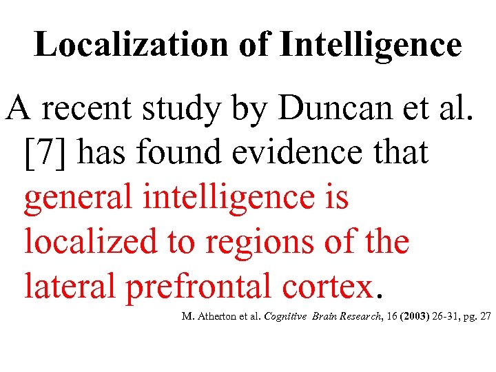 Localization of Intelligence A recent study by Duncan et al. [7] has found evidence