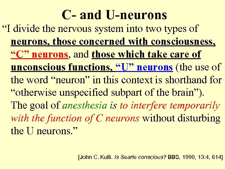 C- and U-neurons “I divide the nervous system into two types of neurons, those