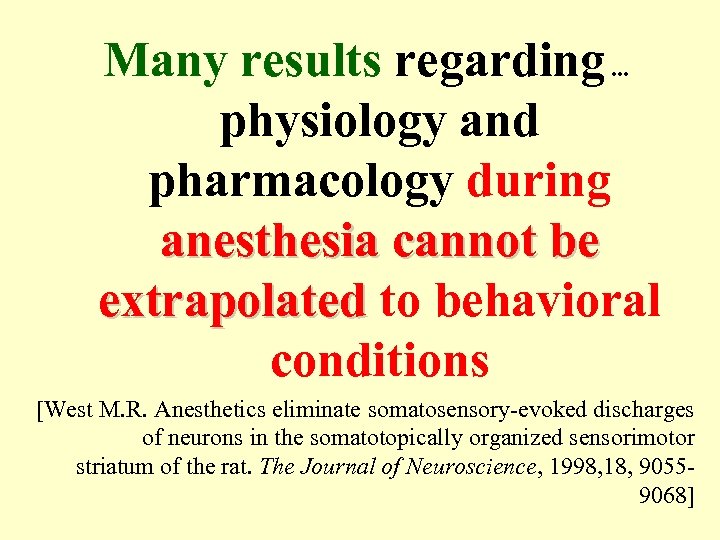 Many results regarding. . . physiology and pharmacology during anesthesia cannot be extrapolated to