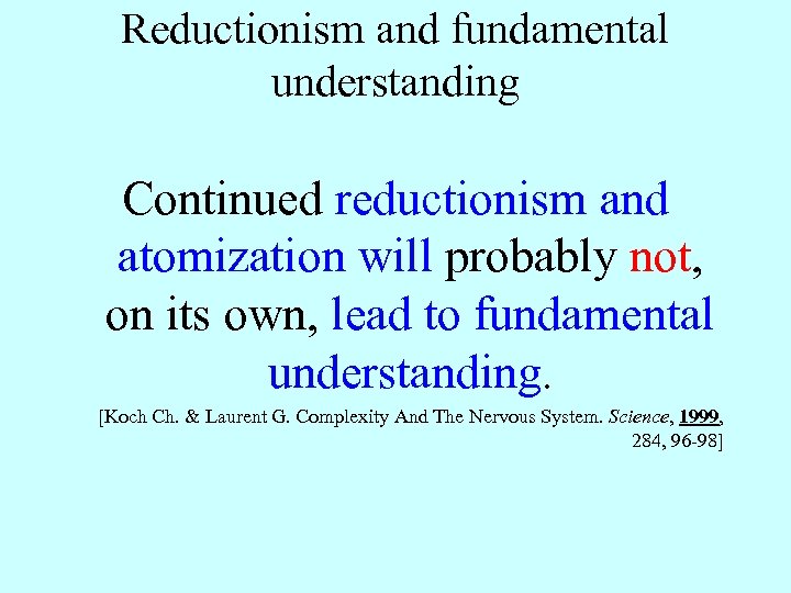 Reductionism and fundamental understanding Continued reductionism and atomization will probably not, on its own,