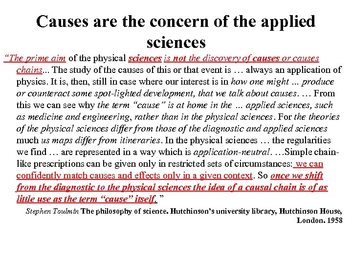 Causes are the concern of the applied sciences “The prime aim of the physical