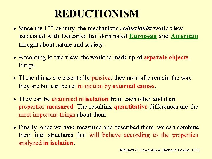 REDUCTIONISM · Since the 17 th century, the mechanistic reductionist world view associated with