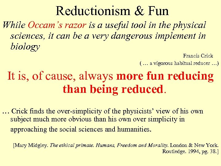 Reductionism & Fun While Occam’s razor is a useful tool in the physical sciences,