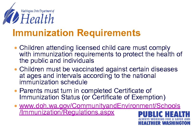 Immunization Requirements Children attending licensed child care must comply with immunization requirements to protect
