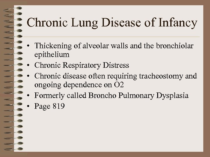 Chronic Lung Disease of Infancy • Thickening of alveolar walls and the bronchiolar epithelium