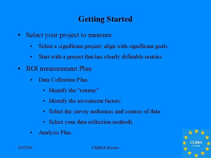Getting Started • Select your project to measure • Select a significant project; align
