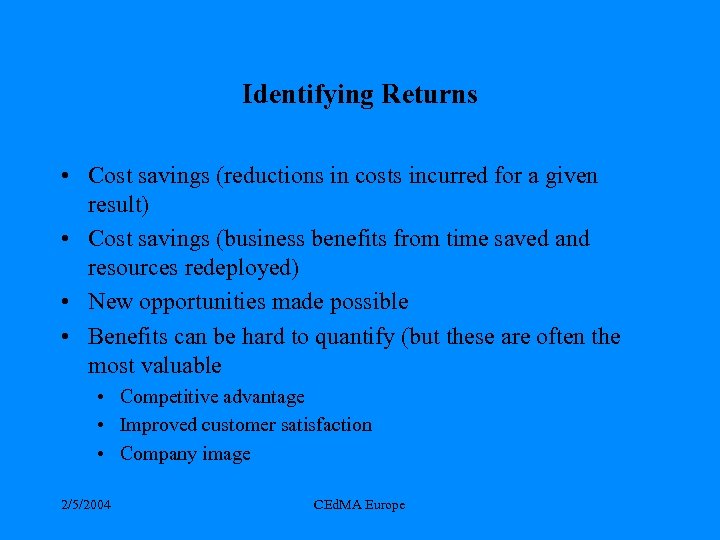 Identifying Returns • Cost savings (reductions in costs incurred for a given result) •