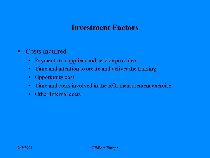 Investment Factors • Costs incurred • • • 2/5/2004 Payments to suppliers and service