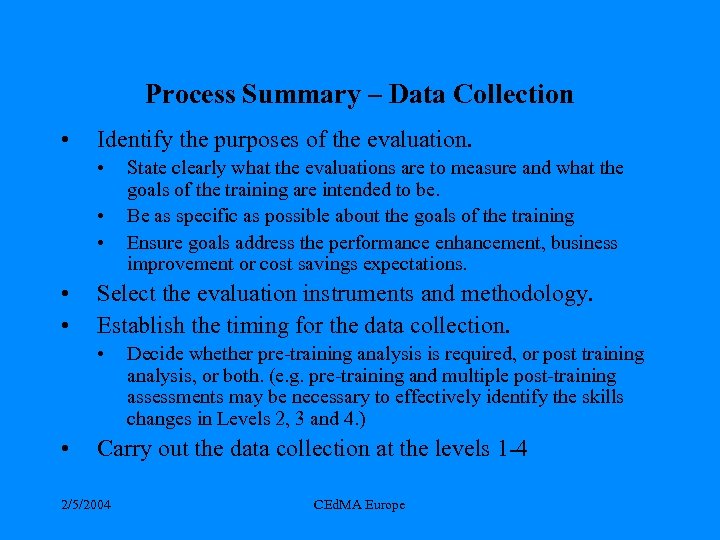 Process Summary – Data Collection • Identify the purposes of the evaluation. • •