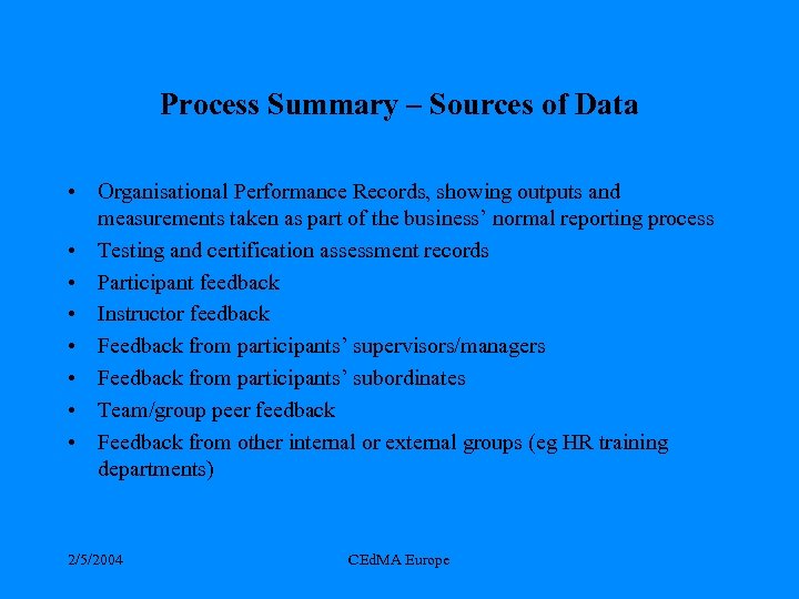 Process Summary – Sources of Data • Organisational Performance Records, showing outputs and measurements