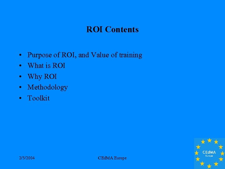 ROI Contents • • • Purpose of ROI, and Value of training What is