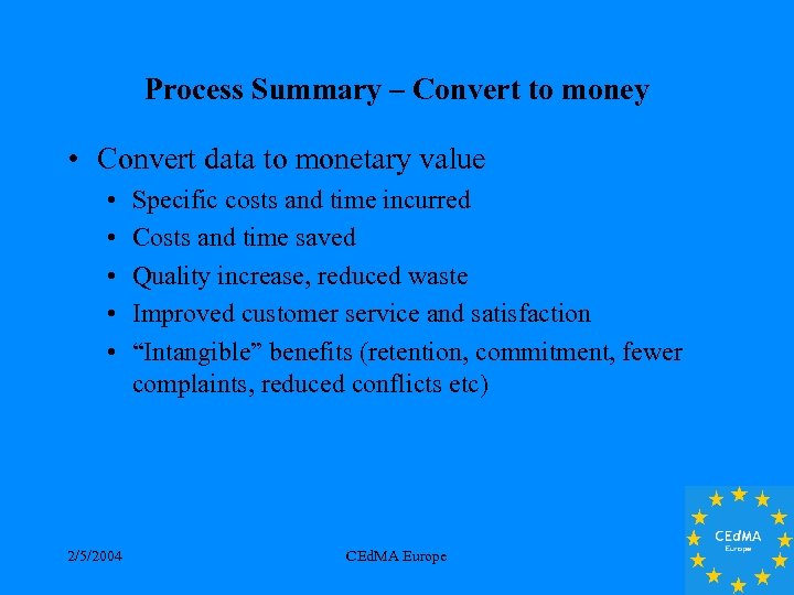 Process Summary – Convert to money • Convert data to monetary value • •