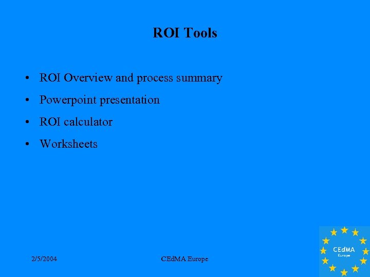 ROI Tools • ROI Overview and process summary • Powerpoint presentation • ROI calculator