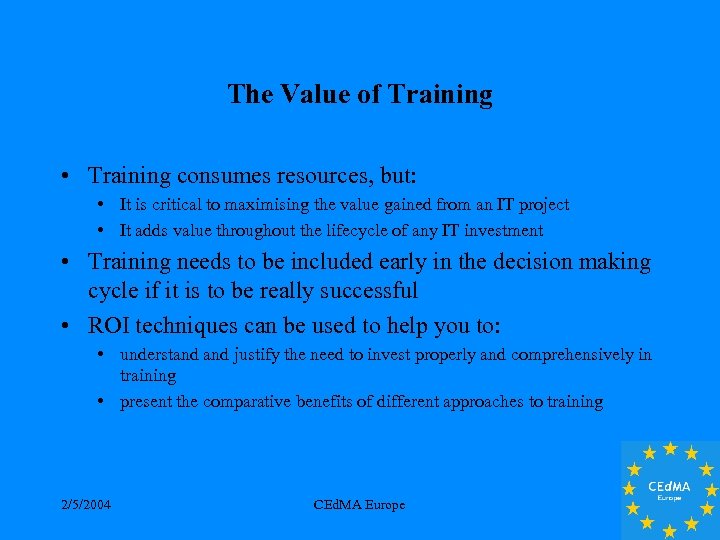 The Value of Training • Training consumes resources, but: • It is critical to