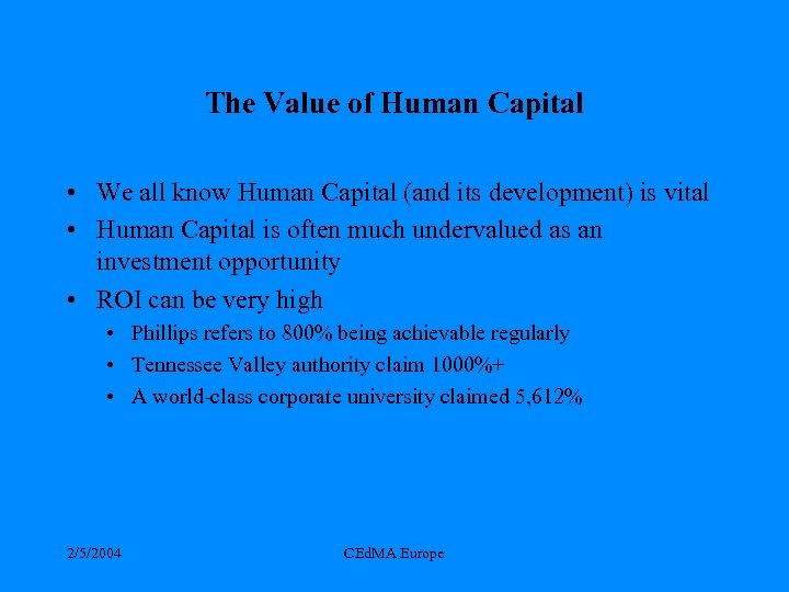 The Value of Human Capital • We all know Human Capital (and its development)