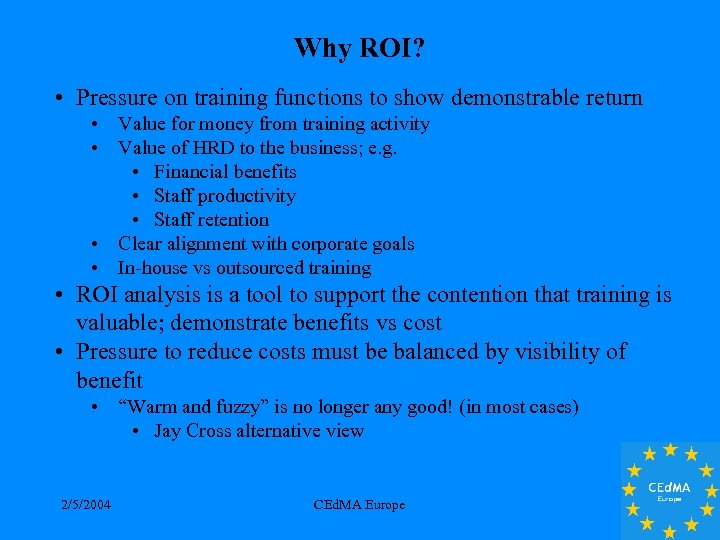Why ROI? • Pressure on training functions to show demonstrable return • • Value