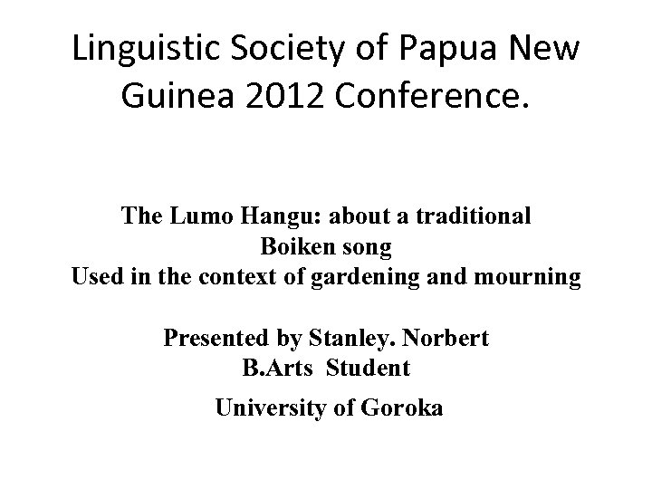Linguistic Society of Papua New Guinea 2012 Conference. The Lumo Hangu: about a traditional