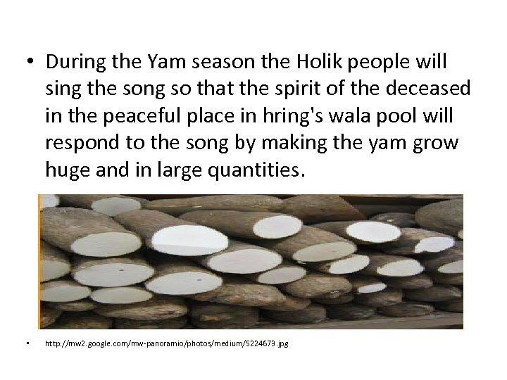  • During the Yam season the Holik people will sing the song so