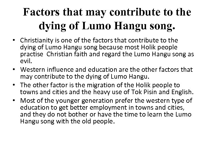 Factors that may contribute to the dying of Lumo Hangu song. • Christianity is