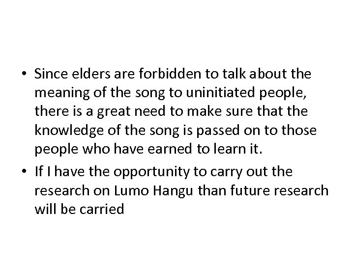  • Since elders are forbidden to talk about the meaning of the song