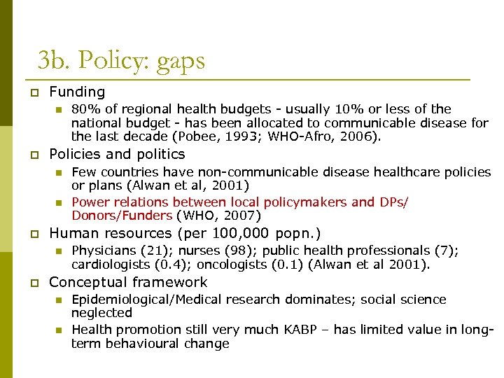 3 b. Policy: gaps p Funding n p Policies and politics n n p