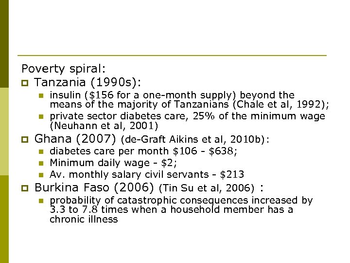Poverty spiral: p Tanzania (1990 s): insulin ($156 for a one-month supply) beyond the
