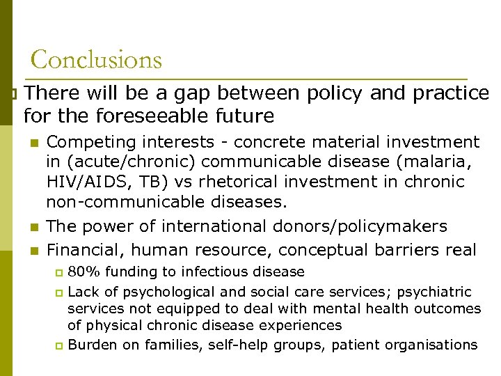 Conclusions p There will be a gap between policy and practice for the foreseeable