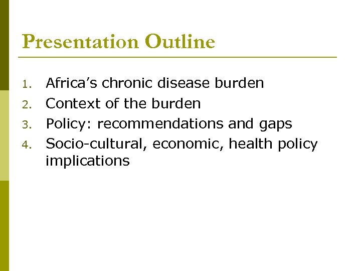 Presentation Outline 1. 2. 3. 4. Africa’s chronic disease burden Context of the burden