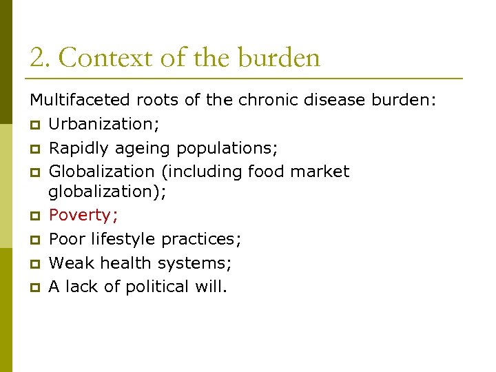 2. Context of the burden Multifaceted roots of the chronic disease burden: p Urbanization;