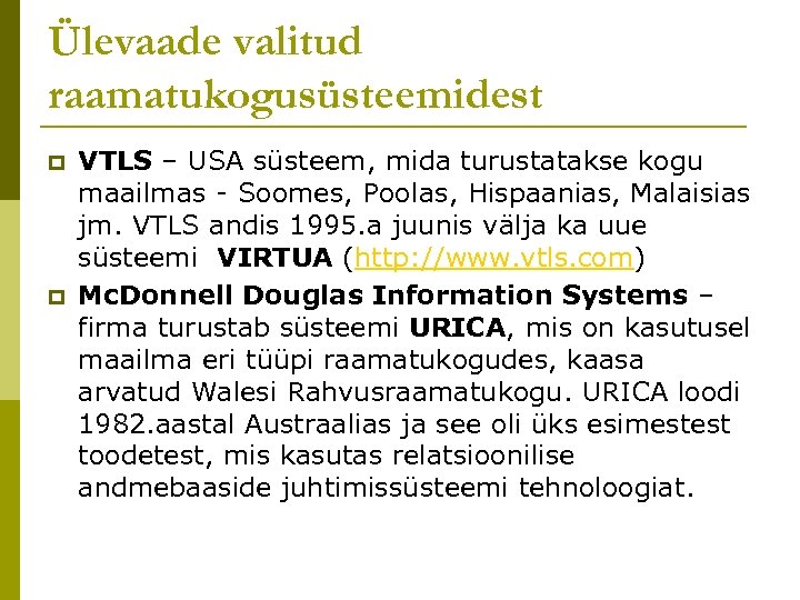 Ülevaade valitud raamatukogusüsteemidest p p VTLS – USA süsteem, mida turustatakse kogu maailmas -