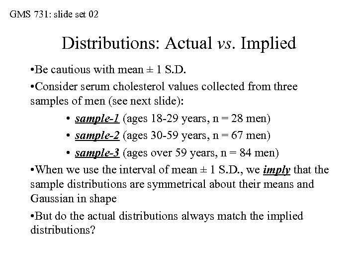 GMS 731: slide set 02 Distributions: Actual vs. Implied • Be cautious with mean