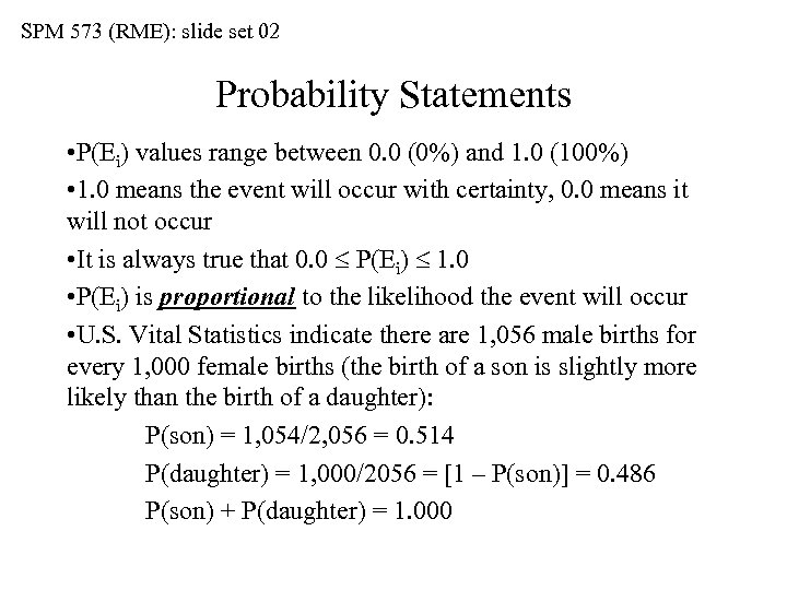 SPM 573 (RME): slide set 02 Probability Statements • P(Ei) values range between 0.