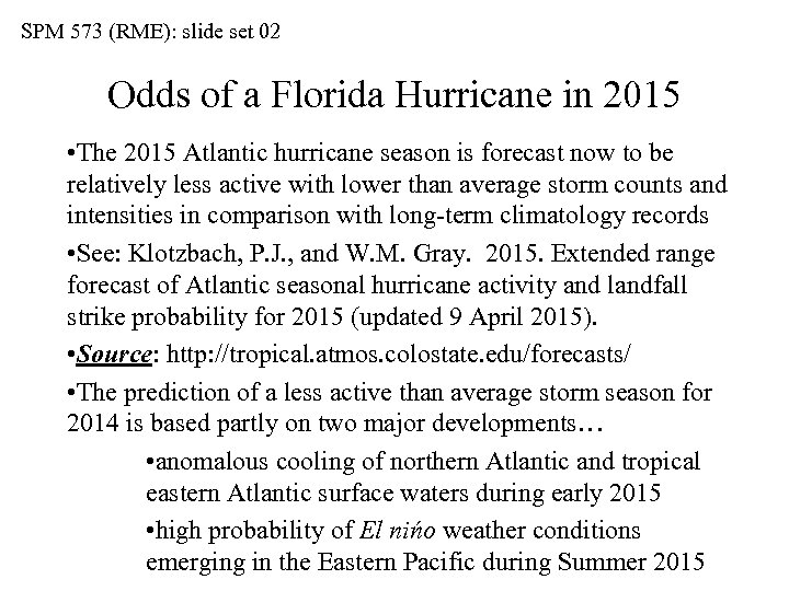 SPM 573 (RME): slide set 02 Odds of a Florida Hurricane in 2015 •