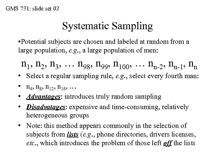 GMS 731: slide set 02 Systematic Sampling • Potential subjects are chosen and labeled