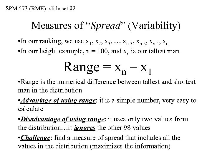 SPM 573 (RME): slide set 02 Measures of “Spread” (Variability) • In our ranking,