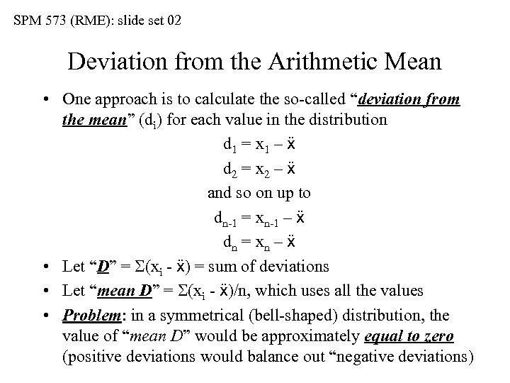 SPM 573 (RME): slide set 02 Deviation from the Arithmetic Mean • One approach