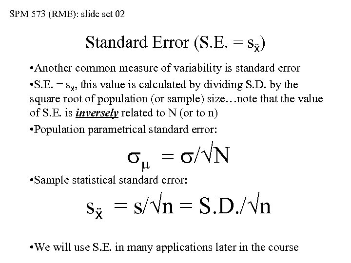 SPM 573 (RME): slide set 02 Standard Error (S. E. = sẍ) • Another