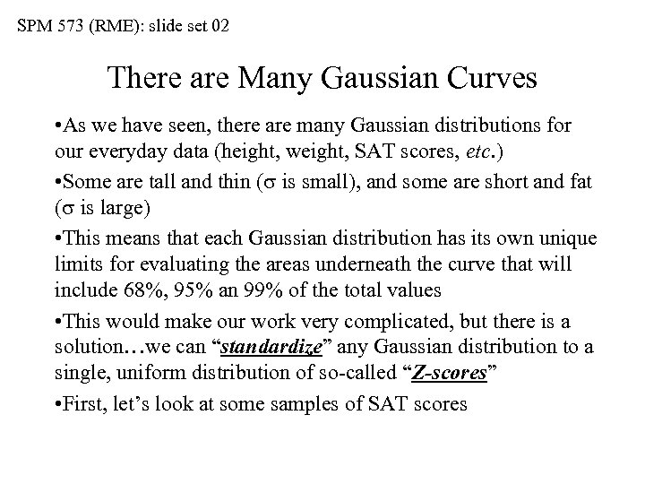 SPM 573 (RME): slide set 02 There are Many Gaussian Curves • As we