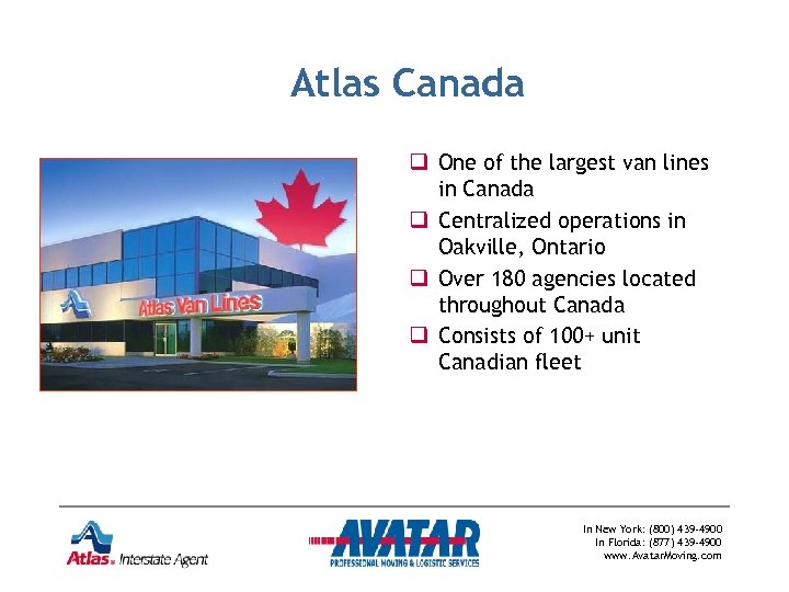 Atlas Canada q One of the largest van lines in Canada q Centralized operations