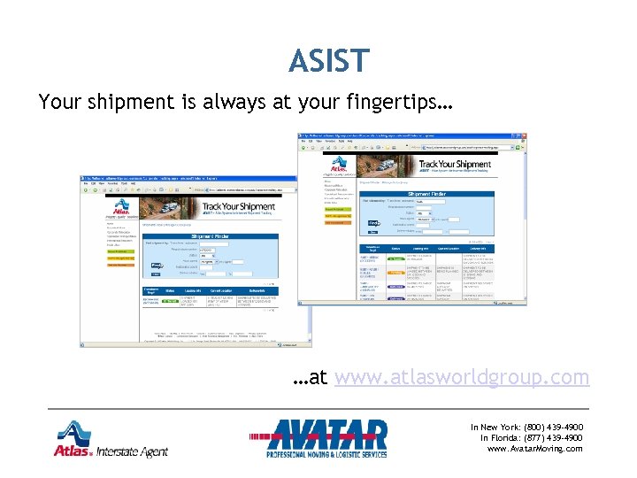 ASIST Your shipment is always at your fingertips… …at www. atlasworldgroup. com In New