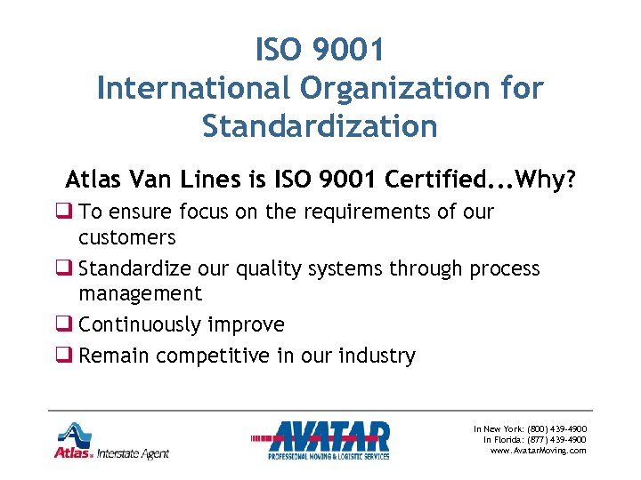 ISO 9001 International Organization for Standardization Atlas Van Lines is ISO 9001 Certified. .