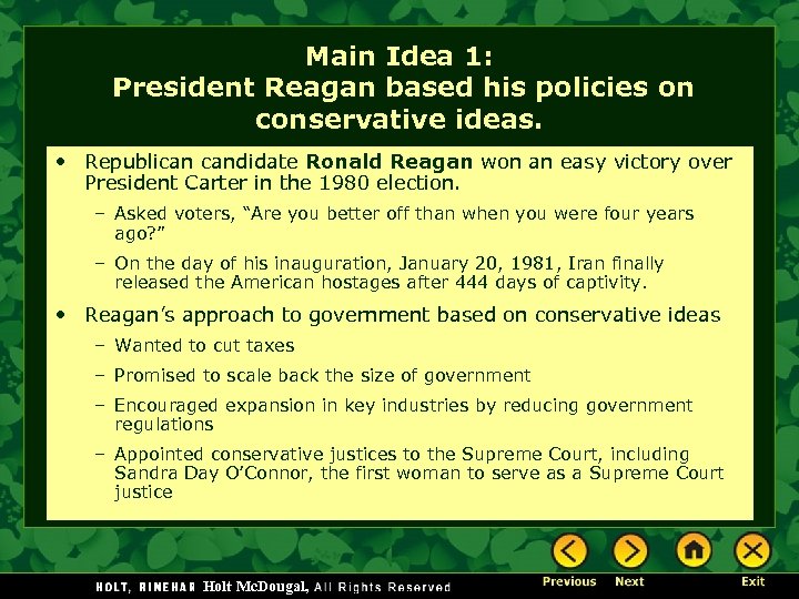 Main Idea 1: President Reagan based his policies on conservative ideas. • Republican candidate