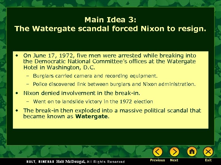 Main Idea 3: The Watergate scandal forced Nixon to resign. • On June 17,