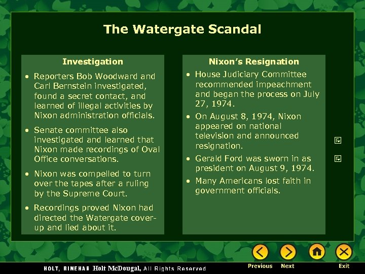 The Watergate Scandal Investigation • Reporters Bob Woodward and Carl Bernstein investigated, found a